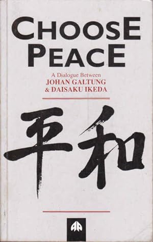 Seller image for Choose Peace: A Dialogue Between Johan Galtung and Daisaku Ikeda for sale by Goulds Book Arcade, Sydney