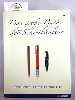 The ultimate book of pens : stylos, crayons et plumes = Das große Buch der Schreibkultur. Histori...