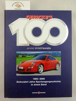 Bild des Verkufers fr Gericke's 100 Jahre Sportwagen : 1905 - 2005 ; einhundert Jahre Sportwagengeschichte in einem Band. Fotografien: Frank Oleski und Rainer W. Schlegelmilch. Text Hartmut Lehbrink. zum Verkauf von Chiemgauer Internet Antiquariat GbR