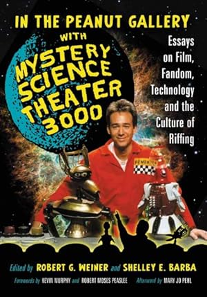 Seller image for In the Peanut Gallery with Mystery Science Theater 3000 : Essays on Film, Fandom, Technology and the Culture of Riffing for sale by GreatBookPricesUK