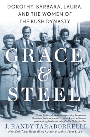 Immagine del venditore per Grace & Steel : Dorothy, Barbara, Laura, and the Women of the Bush Dynasty venduto da GreatBookPrices