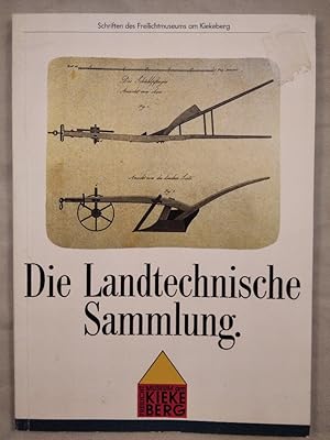 Die Landtechnische Sammlung im Freilichtmuseum am Kiekeberg. Schriften des Freilichtmuseums am Ki...