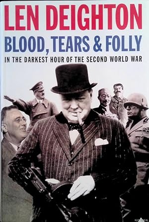 Seller image for Blood, Tears and Folly. In the darkest hour of the Second World War for sale by Klondyke