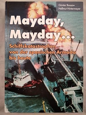 Bild des Verkufers fr Mayday, Mayday. Schiffskatastrophen von der spanischen Armada bis heute. zum Verkauf von KULTur-Antiquariat