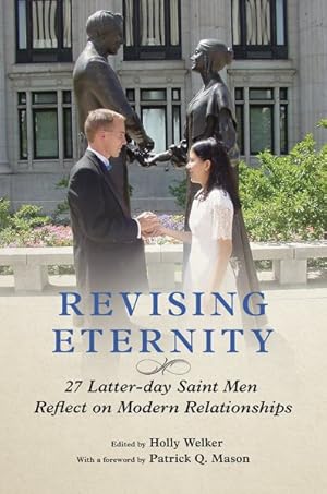 Bild des Verkufers fr Revising Eternity : 27 Latter-day Saint Men Reflect on Modern Relationships zum Verkauf von GreatBookPricesUK