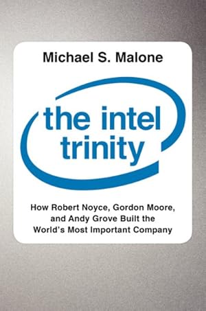 Seller image for Intel Trinity : How Robert Noyce, Gordon Moore, and Andy Grove Built the World's Most Important Company for sale by GreatBookPrices