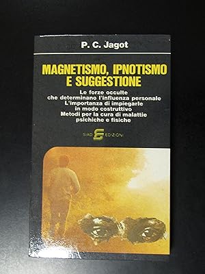 Jagot. Magnetismo, ipnotismo e suggestione. SIAD 1977.