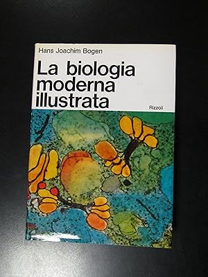 Bogen Hans Joachim. La biologia moderna illustrata. Rizzoli 1968.