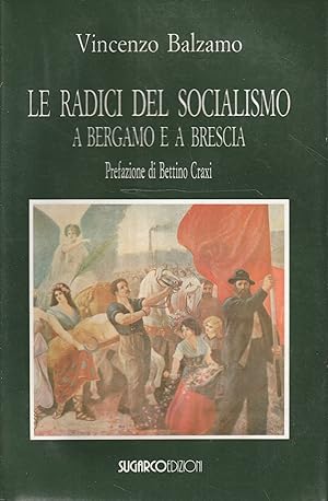 Le radici del socialismo a Bergamo e a Brescia, volume 1