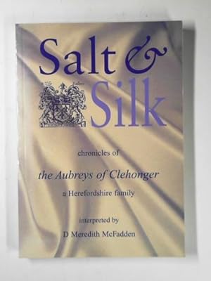 Imagen del vendedor de Salt and silk: chronicles of the Aubreys of Clehonger - a Herefordshire family a la venta por Cotswold Internet Books