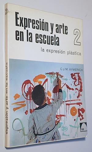 Image du vendeur pour EXPRESION Y ARTE EN LA ESCUELA 2. La Expresin Plstica - Barcelona 1976 - Muy ilustrado mis en vente par Llibres del Mirall