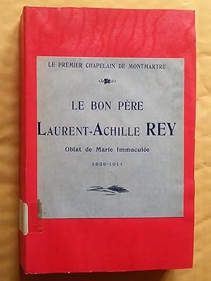 Le premier chapelain de Montmartre : Le bon père Laurent-Achille Rey, Oblat de Marie Immaculée 18...