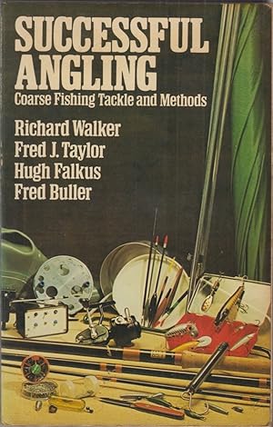 Seller image for SUCCESSFUL ANGLING: COARSE FISHING TACKLE AND METHODS. By Richard Walker, Fred J. Taylor, Fred Buller and Hugh Falkus. for sale by Coch-y-Bonddu Books Ltd