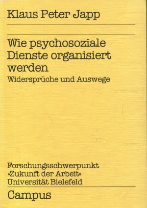 Bild des Verkufers fr Wie psychosoziale Dienste organisiert werden: Widersprche und Auswege (Zukunft der Arbeit) zum Verkauf von Gabis Bcherlager