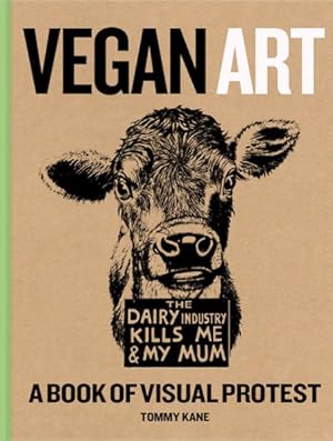 Image du vendeur pour Vegan Art : A Book of Visual Protest mis en vente par GreatBookPrices