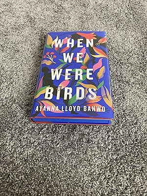 Seller image for WHEN WE WERE BIRDS: SIGNED LIMITED UK FIRST EDITION HARDCOVER 163/1500 for sale by Books for Collectors
