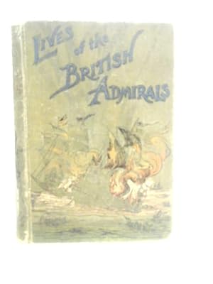 Seller image for Lives of the British Admirals and Naval History of Great Britain for sale by World of Rare Books