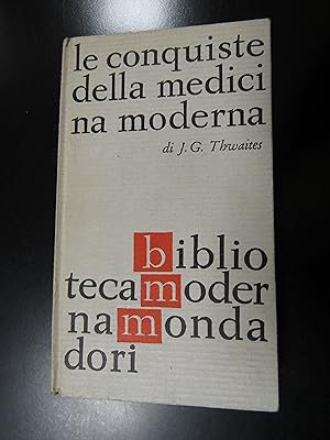 Thwaites. Le conquista della medicina moderna. Mondadori 1961 - I.