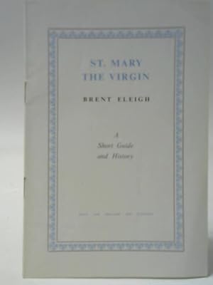 Seller image for St. Mary the Virgin Brent Eleigh - A Short Guide and History for sale by World of Rare Books