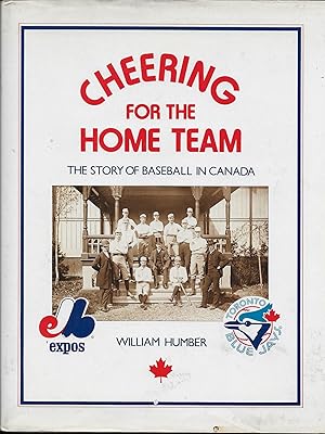 Cheering for the Home Team The Story of Baseball in Canada