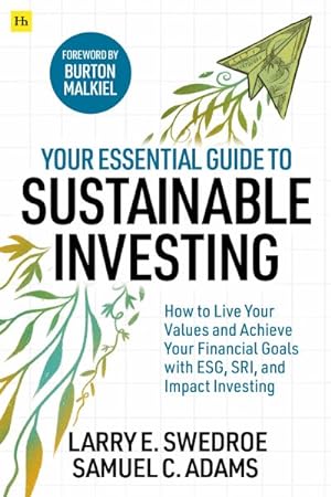 Seller image for Your Essential Guide to Sustainable Investing : How to Live Your Values and Achieve Your Financial Goals With Esg, Sri, and Impact Investing for sale by GreatBookPrices