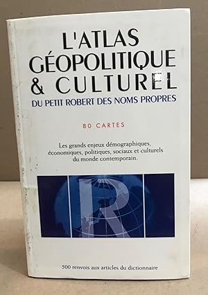 L'atlas géopolitique & culturel du Petit Robert des noms propres/ 80 cartes