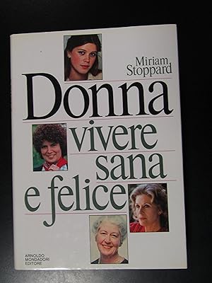 Stoppard Miriam. Vivere sana e felice. Mondadori 1983 - I.