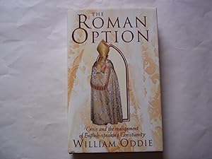 Image du vendeur pour The Roman Option. Crisis and the Realignment of English-Speaking Christianity mis en vente par Carmarthenshire Rare Books