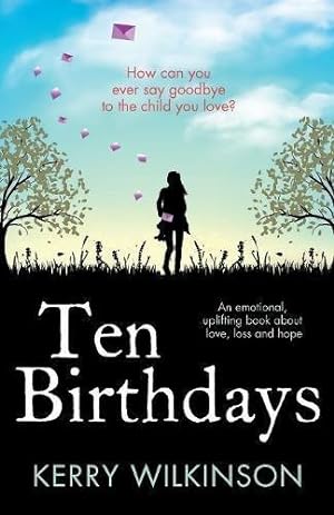 Seller image for Ten Birthdays: An emotional, uplifting book about love, loss and hope for sale by WeBuyBooks