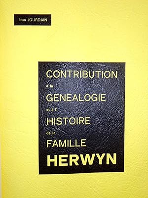 Contribution à la généalogie et à l'histoire de la famille Herwyn.