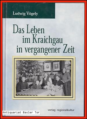 Bild des Verkufers fr Das Leben im Kraichgau in vergangener Zeit. zum Verkauf von Antiquariat Basler Tor