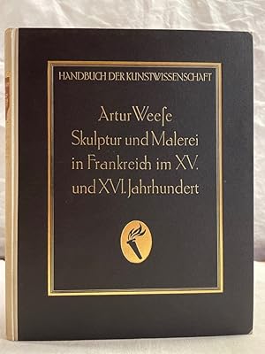 Seller image for Skulptur und Malerei in Frankreich im XV. und XVI. Jahrhundert. Handbuch der Kunstwissenschaft. for sale by Antiquariat Bler