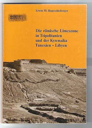 Bild des Verkufers fr Die rmische Limeszone in Tripolitanien und der Kyrenaika Tunesien - Libyen zum Verkauf von Bcherwelt Wagenstadt