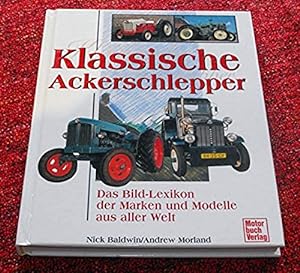 Bild des Verkufers fr Klassische Ackerschlepper: Das Bild-Lexikon der Marken und Modelle aus aller Welt zum Verkauf von Bcherwelt Wagenstadt