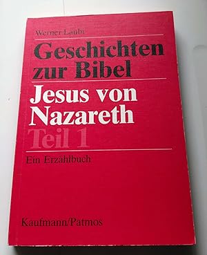 Bild des Verkufers fr Geschichten zur Bibel : Jesus von Nazareth - Teil 1 Laubi Werner zum Verkauf von Bcherwelt Wagenstadt