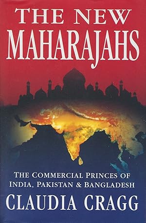 Image du vendeur pour The New Maharajahs: The Commercial Princes of India, Pakistan and Bangladesh. mis en vente par Deeside Books