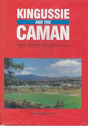 Kingussie and the Caman: Follow Closely the Fame of Your Fathers.