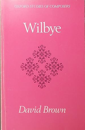 Seller image for Wilbye (Oxford Studies of Composers) for sale by Austin Sherlaw-Johnson, Secondhand Music