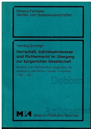 Herrschaft, Individualinteresse und Richtermacht im Übergang zur bürgerlichen Gesellschaft. Studi...