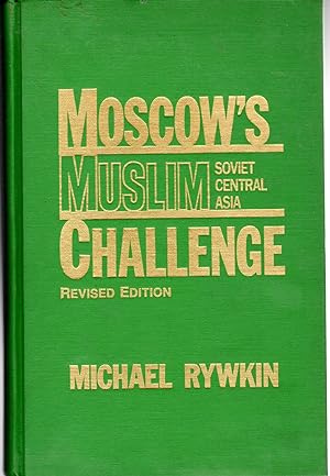 Bild des Verkufers fr Moscow's Muslim Challenge: Soviet Central Asia zum Verkauf von Dorley House Books, Inc.
