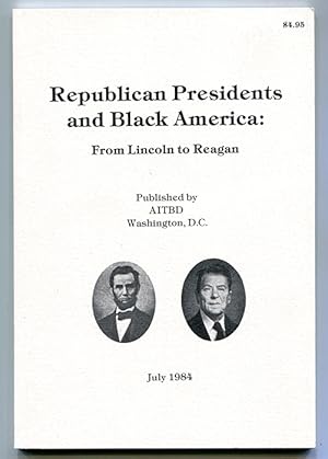 Republican Presidents and Black America: From Lincoln to Reagan