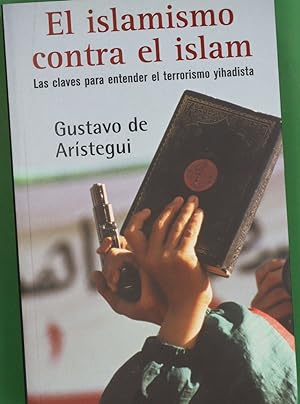 Imagen del vendedor de El islamismo contra el Islam: las claves para entender el terrorismo yihadista a la venta por Librera Alonso Quijano