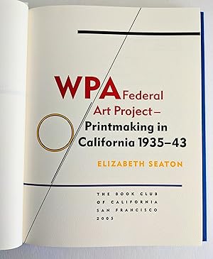 Immagine del venditore per WPA FEDERAL ART PROJECT - PRINTMAKING IN CALIFORNIA 1935-1943 First Edition Limited to only 450 Copies venduto da Blank Verso Books