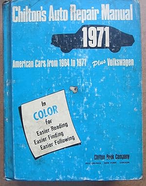 Seller image for Chilton's Auto Repair Manual 1971. American Cars from 1964 to 1971 Plus Volkswagen. (in colour for easier reading, easier finding, easier following) for sale by K Books Ltd ABA ILAB