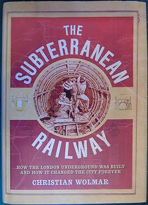 Bild des Verkufers fr The Subterranean Railway : How the London Underground Was Built and How It Changed the City Forever zum Verkauf von Hanselled Books