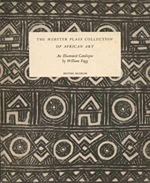 Seller image for The Webster Plass collection of African art : the catalogue of a memorial exhibition held in the King Edward VII Galleries of the British Museum, 1953 for sale by Joseph Burridge Books