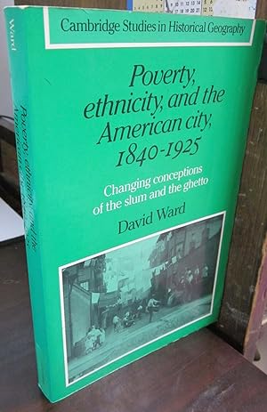 Poverty, Ethnicity, and the American City, 1840-1925: Changing Conceptions of the Ghetto