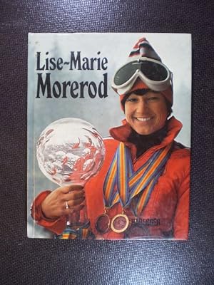 Lise-Marie Morerod. Karriere und Persönlichkeit der erfolgreichsten Schweizer Skisportlerin