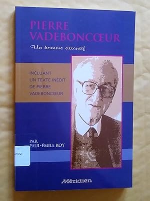 Bild des Verkufers fr Pierre Vadeboncoeur. Un homme attentif. Incluant un texte indit de Pierre Vadeboncoeur zum Verkauf von Livresse