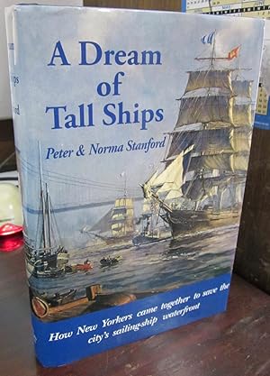 Imagen del vendedor de A Dream of Tall Ships: How New Yorkers Came Together to Save the City's Sailing-Ship Waterfront a la venta por Atlantic Bookshop